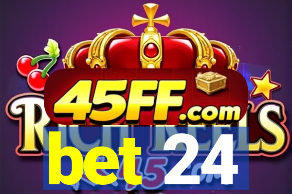 bet 24
